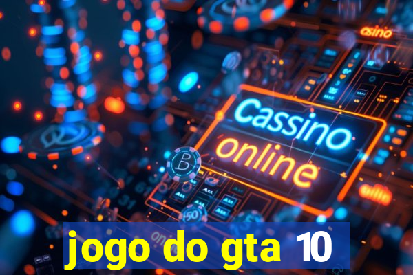 jogo do gta 10